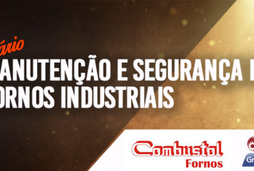 NA COMBUSTOL FORNOS, VEM AI! SEMINÁRIO DE MANUTENÇÃO