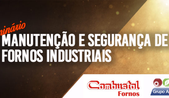 NA COMBUSTOL FORNOS, VEM AI! SEMINÁRIO DE MANUTENÇÃO