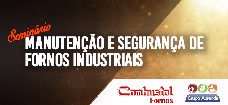 NA COMBUSTOL FORNOS, VEM AI! SEMINÁRIO DE MANUTENÇÃO