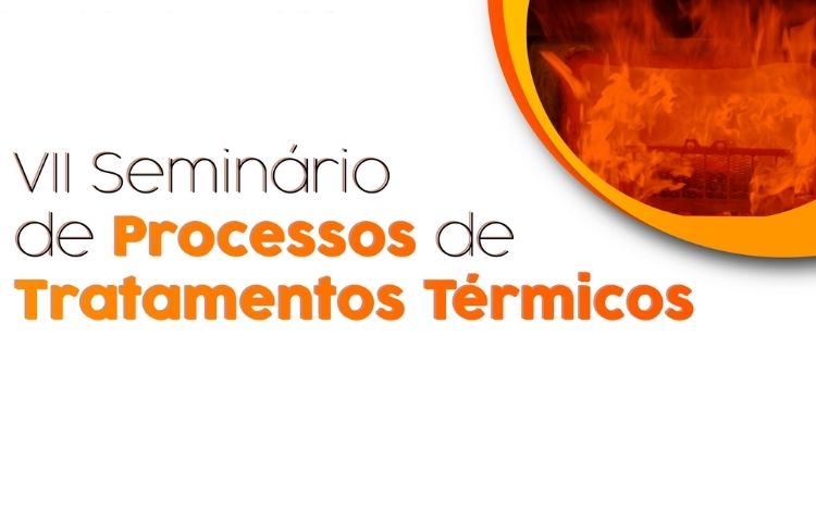 VII Seminário de Processos de Tratamentos Térmicos on-line: Confira a programação