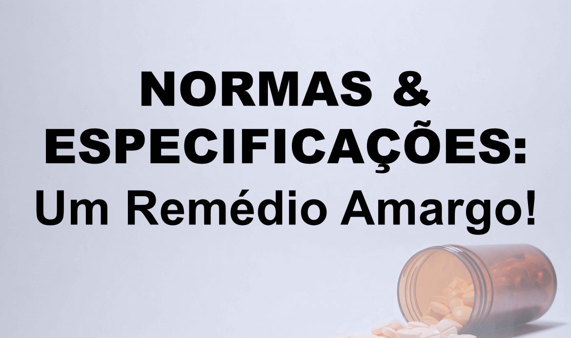 NORMAS & ESPECIFICAÇÕES:  Um Remédio Amargo!