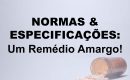 NORMAS & ESPECIFICAÇÕES:  Um Remédio Amargo!
