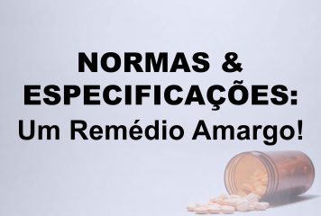 NORMAS & ESPECIFICAÇÕES:  Um Remédio Amargo!